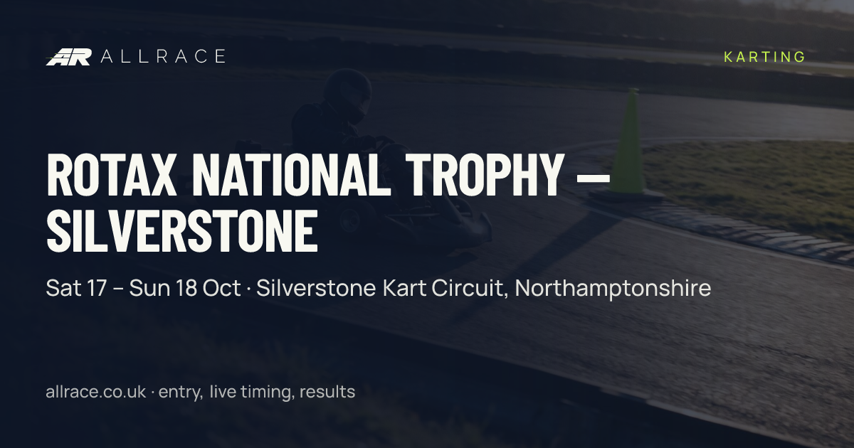 Rotax National Trophy — Silverstone · Silverstone Kart Circuit — AllRace